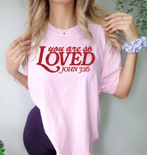 Load image into Gallery viewer, You are so loved John 3:16