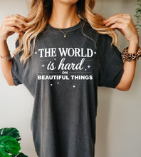 Load image into Gallery viewer, The world is hard on beautiful things