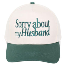 Load image into Gallery viewer, Sorry about my husband embroidered hat
