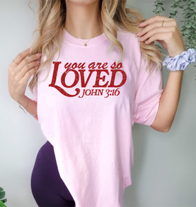 You are so loved John 3:16