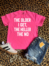 Load image into Gallery viewer, The older I get the heller the no
