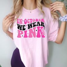 Load image into Gallery viewer, Breast Cancer In October we wear pink Tee
