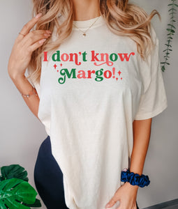 I don’t know Margo