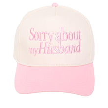 Load image into Gallery viewer, Sorry about my husband embroidered hat
