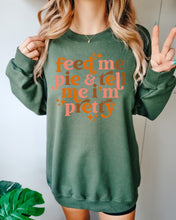 Load image into Gallery viewer, Feed me pie and tell me I’m pretty

