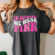 Load image into Gallery viewer, Breast Cancer In October we wear pink Tee
