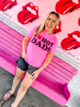 Load image into Gallery viewer, I love hot Dads graphic tee
