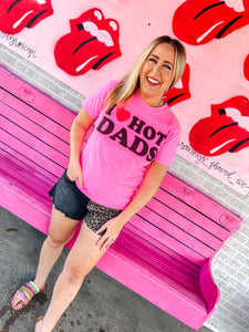 I love hot Dads graphic tee