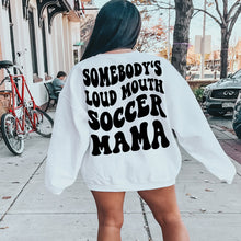 Load image into Gallery viewer, Somebody’s loud soccer mom Crewneck
